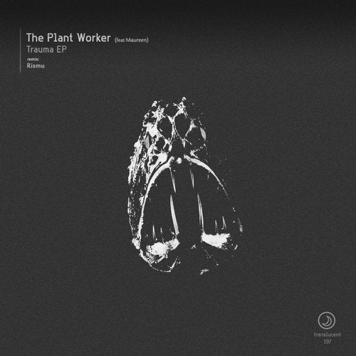 The Plant Worker, Maureen – Trauma EP [TRANS197]